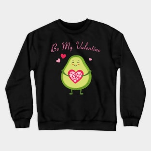 Avocado Valentine Be My Valentine Crewneck Sweatshirt